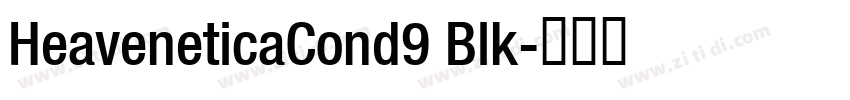 HeaveneticaCond9 Blk字体转换 HeaveneticaCond9 Blk字体转换